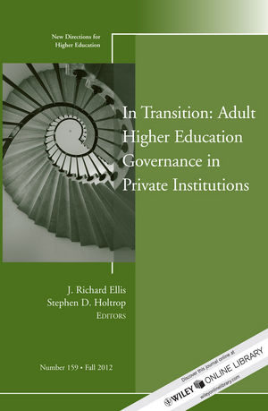 In Transition: Adult Higher Education Governance in Private Institutions: New Directions for Higher Education, Number 159