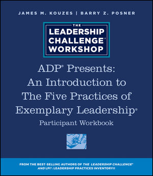ADP Presents: An Introduction to The Five Practices of Exemplary Leadership Participant Workbook