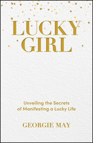 Lucky Girl: Unveiling the Secrets of Manifesting a Lucky Life