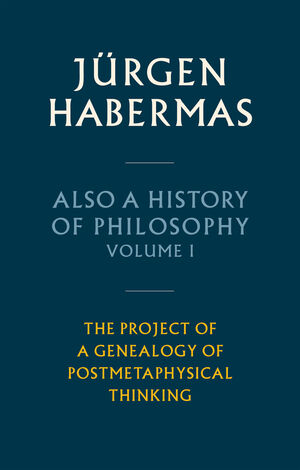 Also a History of Philosophy, Volume 1: The Project of a Genealogy of Postmetaphysical Thinking Couverture du livre