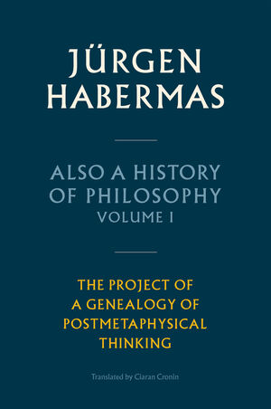 Also a History of Philosophy, Volume 1: The Project of a Genealogy of Postmetaphysical Thinking Book Cover