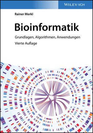 Bioinformatik: Grundlagen, Algorithmen, Anwendungen, 4. Auflage