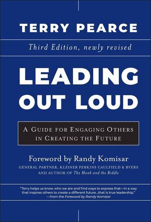 Leading Out Loud: A Guide for Engaging Others in Creating the Future, 3rd Edition