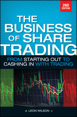 Business of Share Trading: From Starting Out to Cashing in with Trading, 2nd Edition cover image