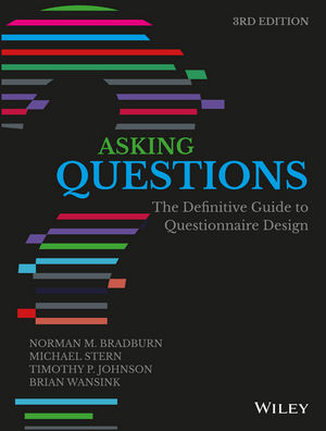 Asking Questions: The Definitive Guide to Questionnaire Design, 3rd Edition