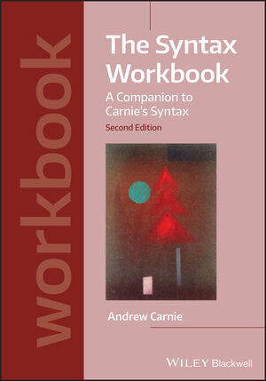 The Syntax Workbook: A Companion to Carnie's Syntax, 2nd Edition 