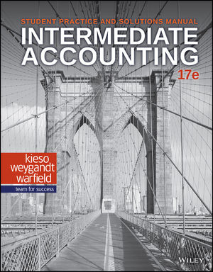 Intermediate Accounting, Student Practice and Solutions Manual, 17th Edition