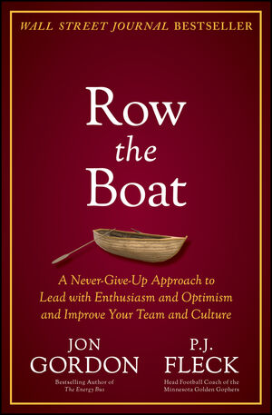 Row the Boat A Never Give Up Approach to Lead with Enthusiasm and