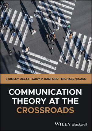 Communication Theory at the Crossroads | Wiley