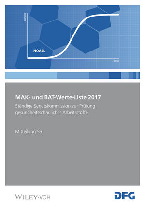 MAK- und BAT-Werte-Liste 2017: St�ndige Senatskommission zur Pr�fung gesundheitssch�dlicher Arbeitsstoffe
