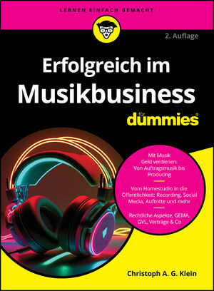 Erfolgreich im Musikbusiness f&uuml;r Dummies, 2. Auflage
