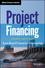 Project Financing: Asset-Based Financial Engineering, 3rd Edition (1118394100) cover image