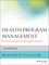 Health Program Management: From Development Through Evaluation, 2nd Edition (1118834704) cover image