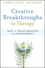 Creative Breakthroughs in Therapy: Tales of Transformation and Astonishment (0470362405) cover image
