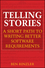Telling Stories: A Short Path to Writing Better Software Requirements (0470437006) cover image