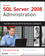 SQL Server 2008 Administration: Real-World Skills for MCITP Certification and Beyond (Exams 70-432 and 70-450) (0470554207) cover image