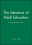 The Literature of Adult Education: A Bibliographic Essay (1555424708) cover image