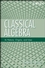 Classical Algebra: Its Nature, Origins, and Uses (0470259523) cover image