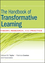 The Handbook of Transformative Learning: Theory, Research, and Practice (0470590726) cover image
