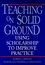 Teaching on Solid Ground: Using Scholarship to Improve Practice (0787901334) cover image