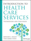 Introduction to Health Care Services: Foundations and Challenges (1118407938) cover image