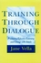 Training Through Dialogue: Promoting Effective Learning and Change with Adults (0787901350) cover image