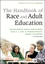 The Handbook of Race and Adult Education: A Resource for Dialogue on Racism (0470381760) cover image