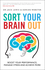 Sort Your Brain Out: Boost Your Performance, Manage Stress and Achieve More (0857085360) cover image