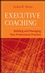 Executive Coaching: Building and Managing Your Professional Practice (0470177462) cover image