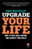 Upgrade Your Life: How to Take Back Control and Achieve Your Goals (0857087266) cover image