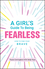 A Girl's Guide to Being Fearless: How to Find Your Brave (0857088572) cover image