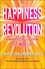The Happiness Revolution: A Manifesto for Living Your Best Life (0857088882) cover image