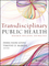 Transdisciplinary Public Health: Research, Education, and Practice (0470621990) cover image