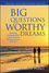 Big Questions, Worthy Dreams: Mentoring Emerging Adults in Their Search for Meaning, Purpose, and Faith, Revised 10th Anniversary Edition (0470903791) cover image