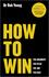 How to Win: The Argument, the Pitch, the Job, the Race (0857084291) cover image