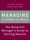 Managing to Change the World: The Nonprofit Manager's Guide to Getting Results, 2nd Edition (1118137612) cover image