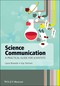 Science Communication: A Practical Guide for Scientists (1119993121) cover image