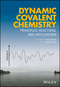 Dynamic Covalent Chemistry: Principles, Reactions, and Applications (1119075637) cover image