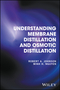 Understanding Membrane Distillation and Osmotic Distillation (0470122161) cover image