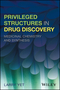 Privileged Structures in Drug Discovery: Medicinal Chemistry and Synthesis (1118145666) cover image