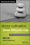 Donor Cultivation and the Donor Lifecycle Map: A New Framework for Fundraising, + Website (111860377X) cover image