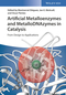 Artificial Metalloenzymes and MetalloDNAzymes in Catalysis: From Design to Applications (3527804099) cover image