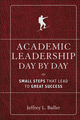Academic Leadership Day by Day: Small Steps That Lead to Great Success (0470903007) cover image