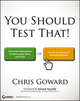 You Should Test That: Conversion Optimization for More Leads, Sales and Profit or The Art and Science of Optimized Marketing (1118301307) cover image