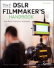 The DSLR Filmmaker's Handbook: Real-World Production Techniques, 2nd Edition (1118983513) cover image