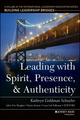 Leading with Spirit, Presence, and Authenticity: A Volume in the International Leadership Association Series, Building Leadership Bridges (1118820614) cover image