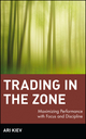 Trading in the Zone: Maximizing Performance with Focus and Discipline (0471038318) cover image