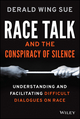 Race Talk and the Conspiracy of Silence by Derald Wing Sue