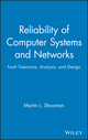 Reliability of Computer Systems and Networks: Fault Tolerance, Analysis ...