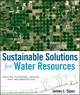 Sustainable Solutions for Water Resources: Policies, Planning, Design, and Implementation (0470529628) cover image